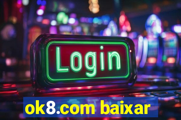 ok8.com baixar